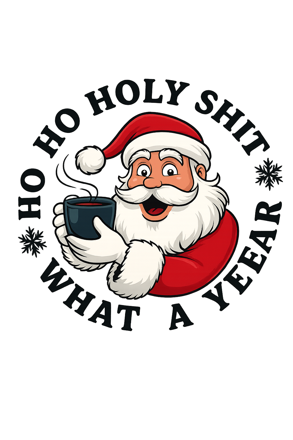 Ho Ho Holy Shit, What a Year DTF Print