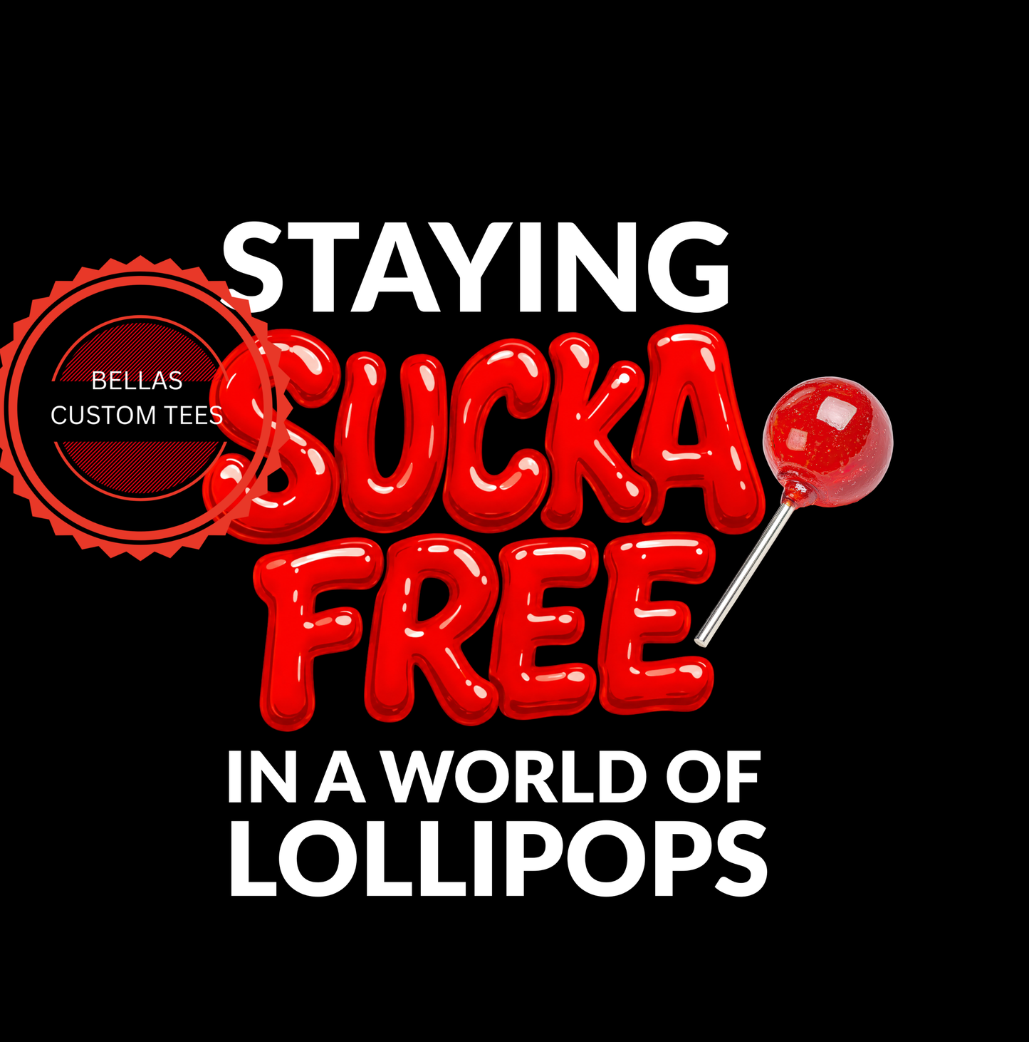 Staying Sucka Free in a world of Lollipops