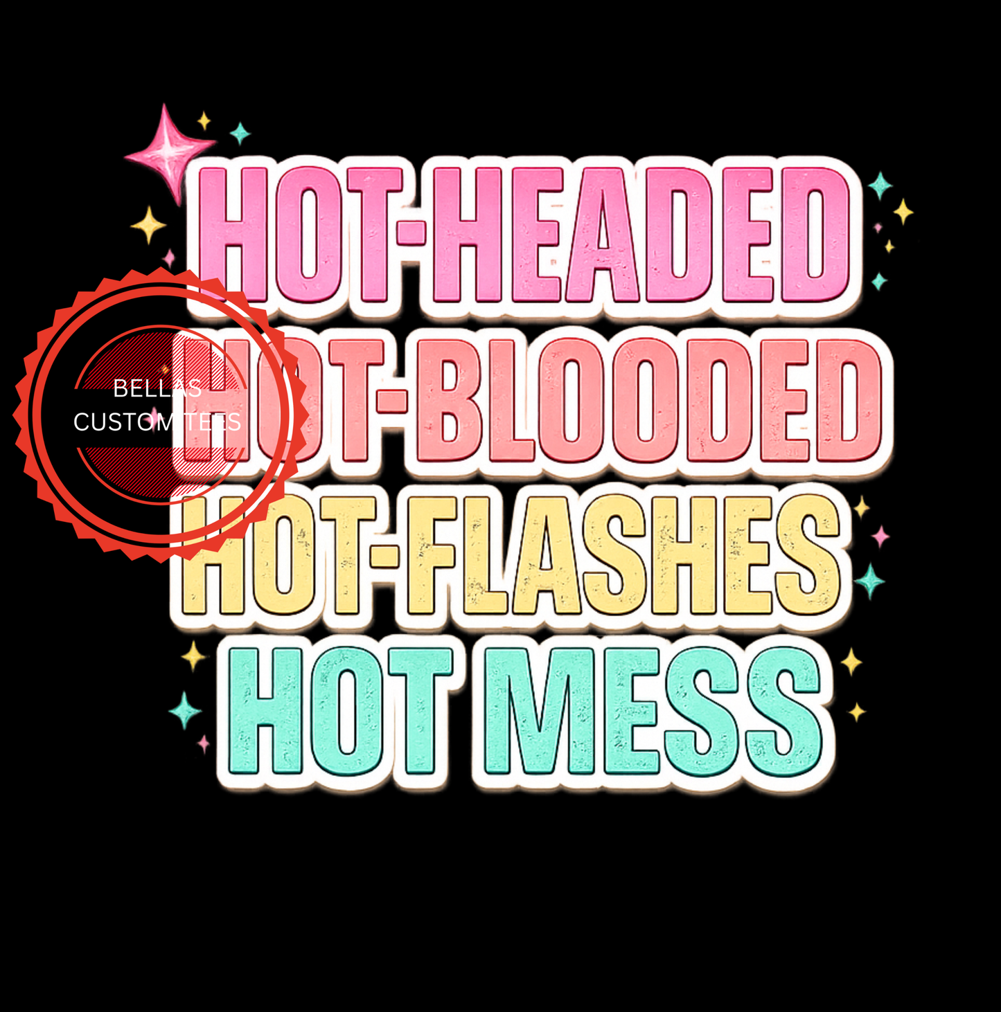 Hot headed, hot blooded, hot flash and hot mess