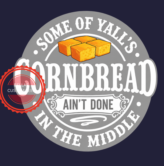 some of yall's cornbread ain't done in the middle